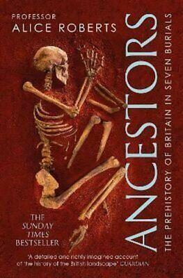 Ancestors: A prehistory of Britain in seven burials by Alice Roberts