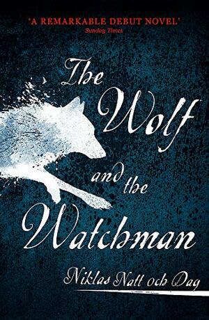 The Wolf and the Watchman by Niklas Natt och Dag