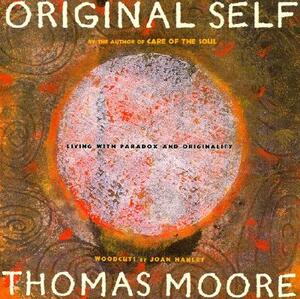 Original Self: Living with Paradox and Originality by Thomas Moore