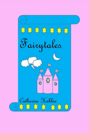 Fairytales by Catherine Habbie