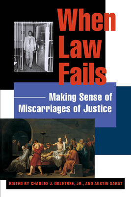 When Law Fails: Making Sense of Miscarriages of Justice by Austin Sarat