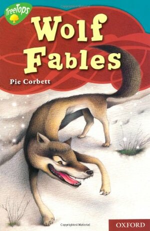 Wolf Fables: Three Fables, Originally from Ancient Greece by Pie Corbett