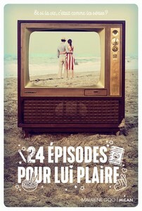24 épisodes pour lui plaire by Maurene Goo