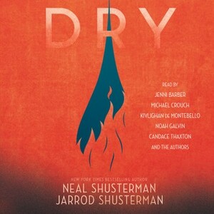 Dry by Jarrod Shusterman, Neal Shusterman