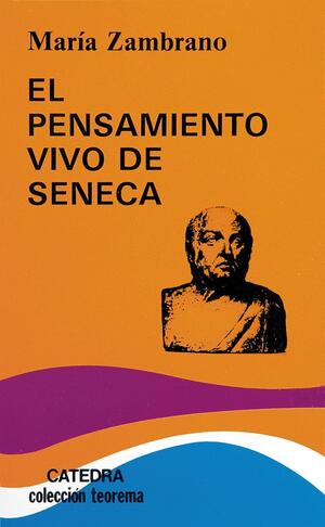 EL PENSAMIENTO VIVO DE SENECA by María Zambrano