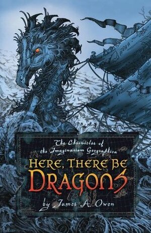Here, There Be Dragons by James A. Owen