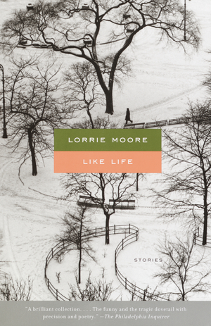 Like Life by Lorrie Moore