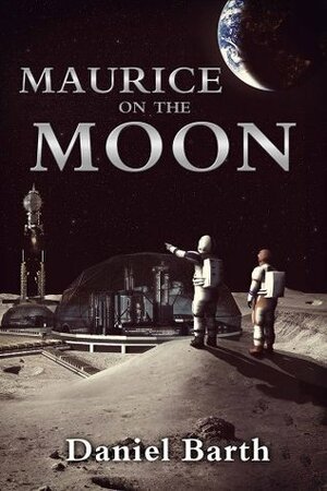 Maurice on the Moon (The Maurice Series) by Daniel Barth