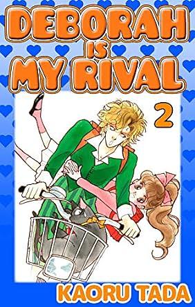 DEBORAH IS MY RIVAL Vol. 2 by Kaoru Tada