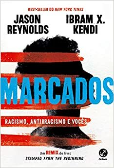 Marcados: Racismo, Antirracismo e Vocês by Ibram X. Kendi, Jason Reynolds