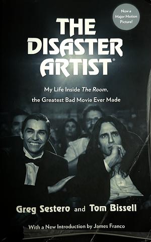 The Disaster Artist: My Life Inside The Room, the Greatest Bad Movie Ever Made by Greg Sestero