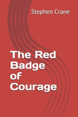 The Red Badge of Courage by Stephen Crane