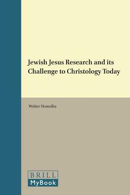 Jewish Jesus Research and Its Challenge to Christology Today by Walter Homolka