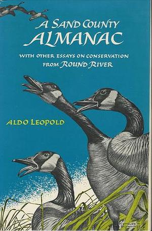 A Sand County Almanac: And Sketches Here and There by Aldo Leopold