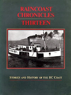 Raincoast Chronicles 13: Stories and History of the BC Coast by Howard White