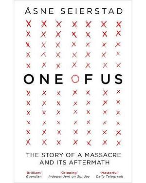 One of Us: The Story of Anders Breivik and the Massacre in Norway by Asne Seierstad by Åsne Seierstad