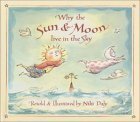 Why the Sun and Moon Live in the Sky by Niki Daly