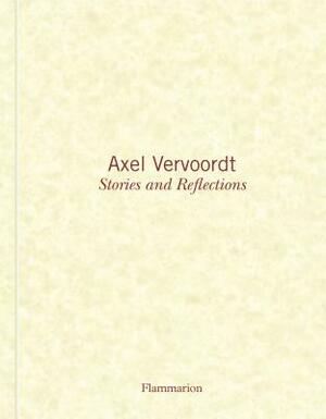 Axel Vervoordt: Stories and Reflections by Axel Vervoordt, Michael James Gardner