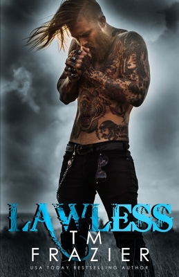 Lawless by T.M. Frazier