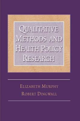 Qualitative Methods and Health Policy Research by Elizabeth Murphy