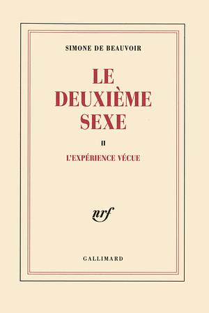 Le deuxième sexe, tome II: L'expérience vécue by Simone de Beauvoir