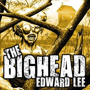 The Bighead by Edward Lee