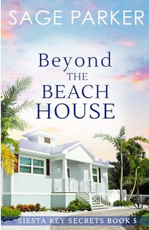 Beyond The Beach House by Sage Parker