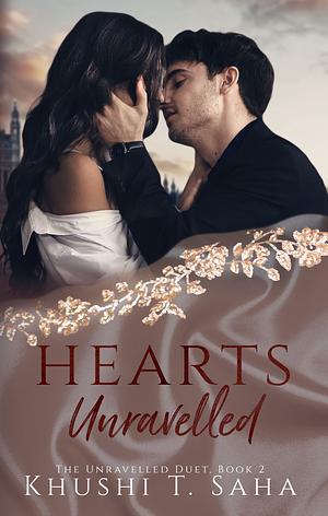 Hearts Unravelled by Khushi T. Saha