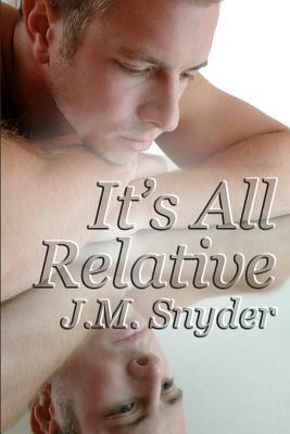 It's All Relative by J. M. Snyder