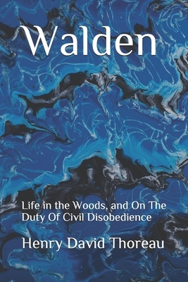 Walden: Life in the Woods, and On The Duty Of Civil Disobedience by Henry David Thoreau