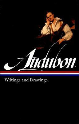 John James Audubon: Writings and Drawings by John James Audubon
