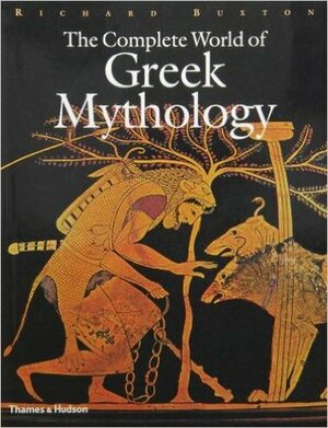 The Complete World of Greek Mythology by Richard Buxton