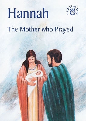 Hannah: The Mother Who Prayed by Carine MacKenzie