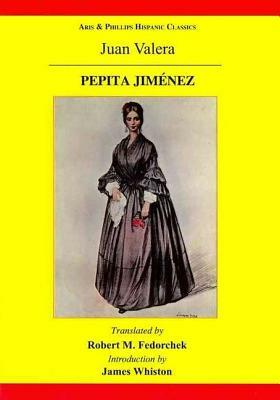 Pepita Jimenez: A Novel by Juan Valera by Robert Fedorchek, J. Whiston