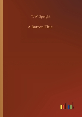 A Barren Title by T. W. Speight