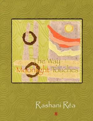 The Way Moonlight Touches by Rashani Rea