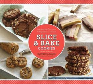 SliceBake Cookies: Fast Recipes from your Refrigerator or Freezer by Yunhee Kim, Elinor Klivans
