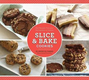 SliceBake Cookies: Fast Recipes from your Refrigerator or Freezer by Elinor Klivans, Yunhee Kim