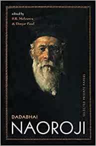 Dadabhai Naoroji: Selected Private Papers by Sri Ram Mehrotra, Dinyar Patel, Dadabhai Naoroji