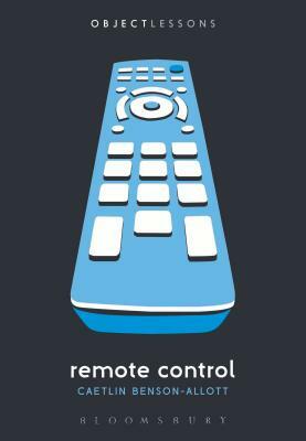 Remote Control by Caetlin Benson-Allott
