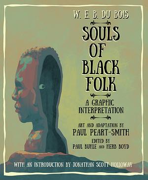 W. E. B. Du Bois Souls of Black Folk: A Graphic Interpretation by Paul Peart-Smith