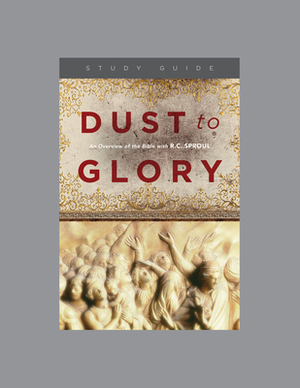 Dust to Glory: New Testament by R.C. Sproul