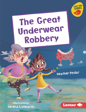 The Great Underwear Robbery by Heather Pindar
