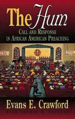 The Hum: Call and Response in African American Preaching by Evans Crawford, Thomas H. Troeger