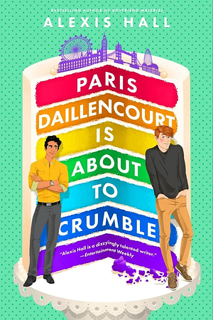 Paris Daillencourt Is About to Crumble by Alexis Hall