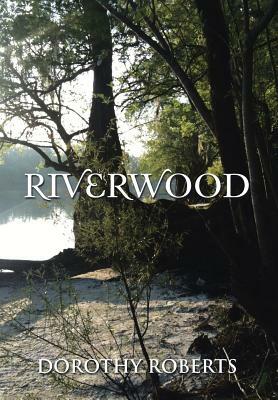 Riverwood by Dorothy Roberts