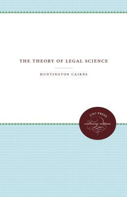 The Theory of Legal Science by Huntington Cairns