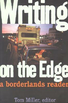 Writing on the Edge: A Borderlands Reader by Tom Miller