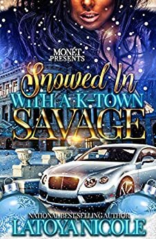 SNOWED IN WITH A K-TOWN SAVAGE by Latoya Nicole