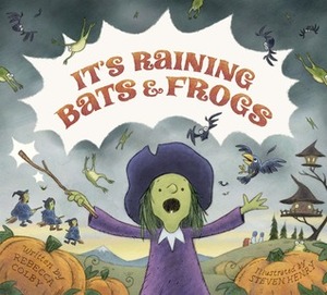 It's Raining Bats & Frogs by Rebecca Colby, Steven Henry